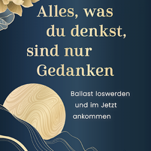 Alles, was du denkst, sind nur Gedanken