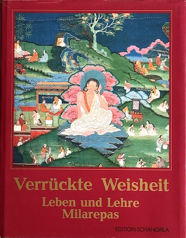 Verrückte Weisheit – Leben und Lehre Milarepas